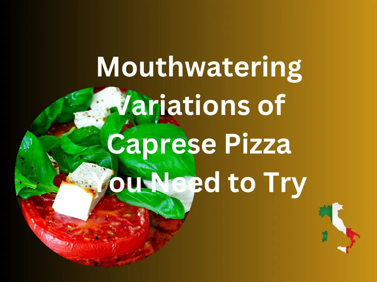 Mouthwatering Variations of Caprese Pizza You Need to Try
