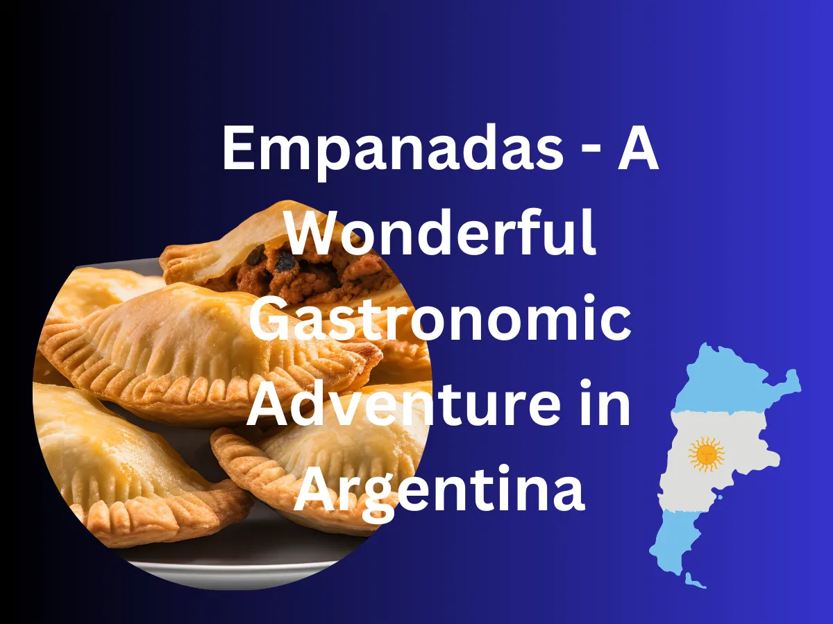 Empanadas – A Wonderful Gastronomic Adventure in Argentina