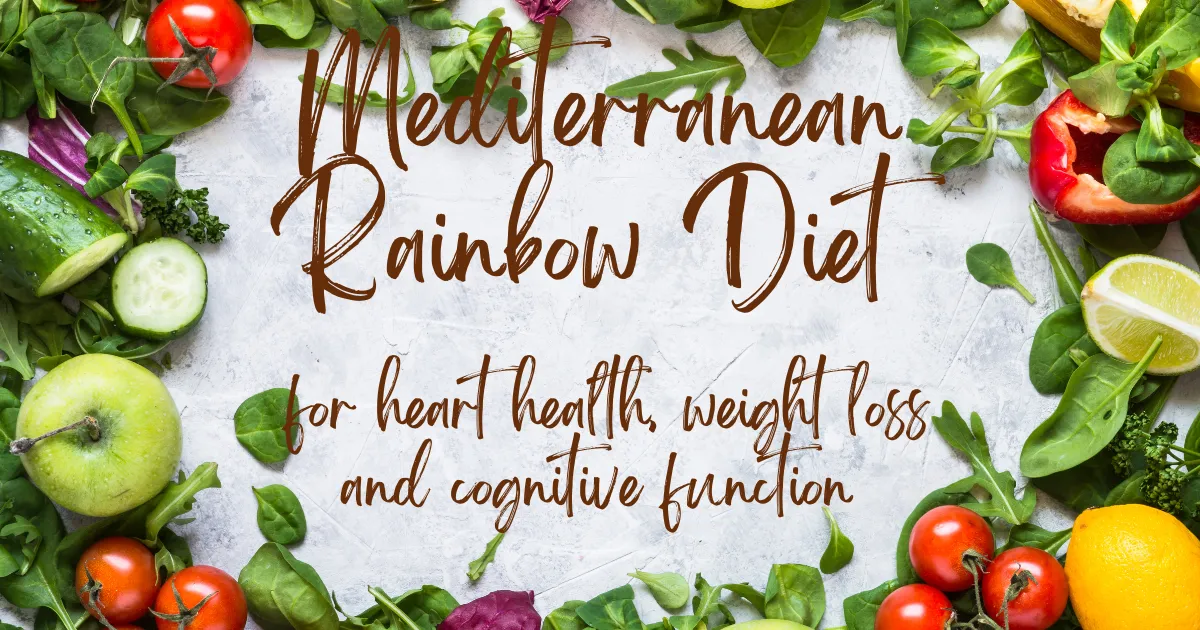 Mediterranean Rainbow Diet, Mediterranean Rainbow Diet Weight Loss, Mediterranean Rainbow Diet Health, Mediterranean Rainbow Diet And Heart Health