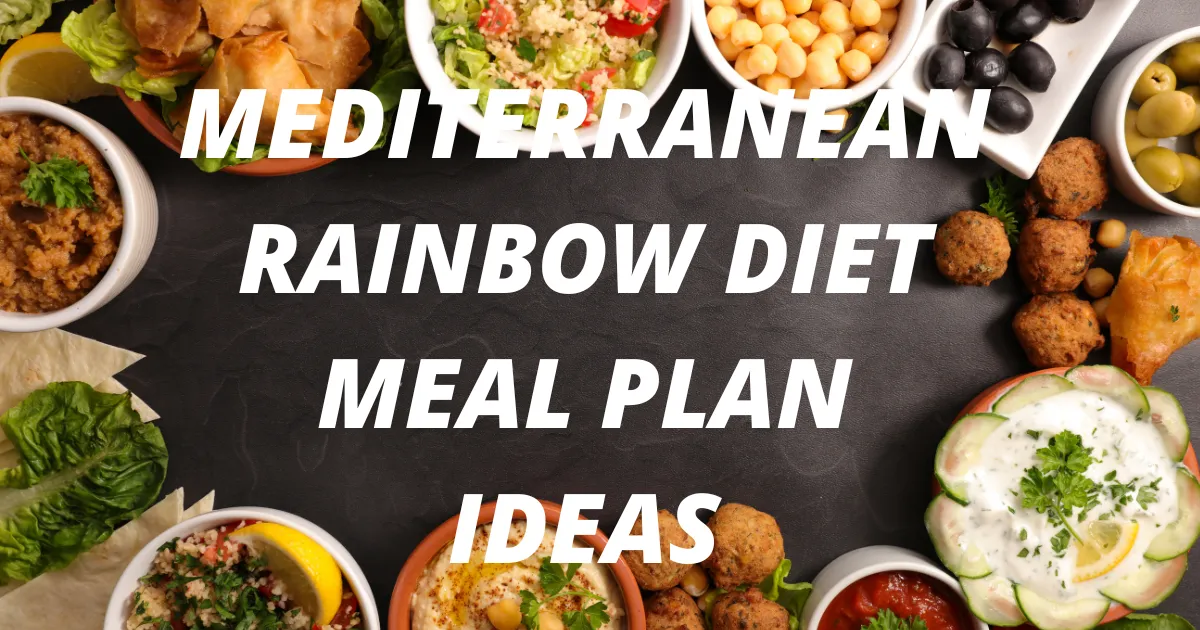Mediterranean Rainbow Diet, Mediterranean Rainbow Diet Weight Loss, Mediterranean Rainbow Diet Health, Mediterranean Rainbow Diet And Heart Health