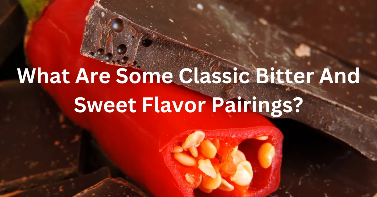 Bitter and sweet flavors, Flavor combinations, exploring The World Of Bitter And Sweet Flavors