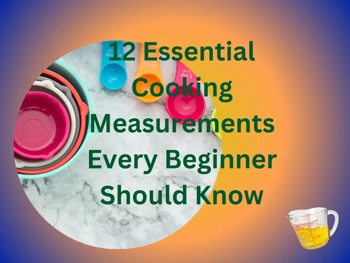 Simplifying Cooking Measurements For Beginners, Read Now!