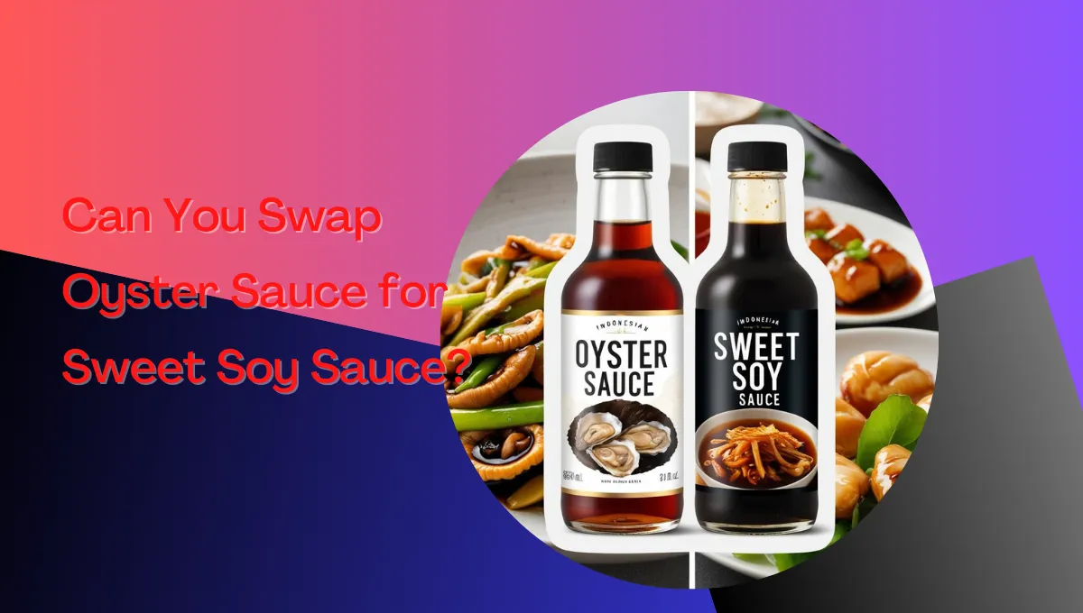Oyster Sauce vs. Sweet Soy
