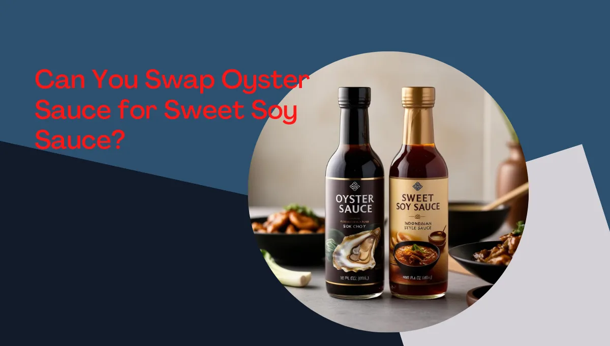 Thai Cuisine & Condiments, Oyster Sauce vs. Sweet Soy